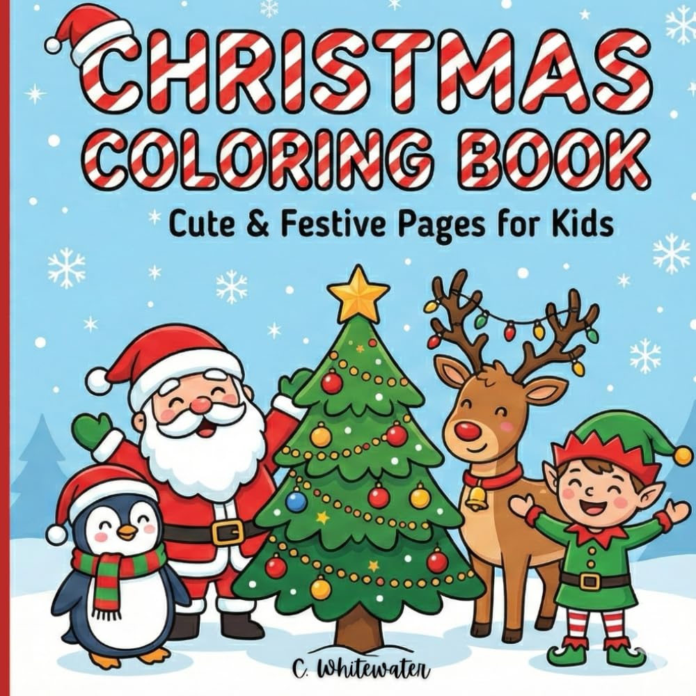 Christmas Coloring Book for Kids: Cute and Cozy Holiday Pages for Toddlers & Preschoolers Featuring Santa, Reindeer, Snowmen & Winter Scenes