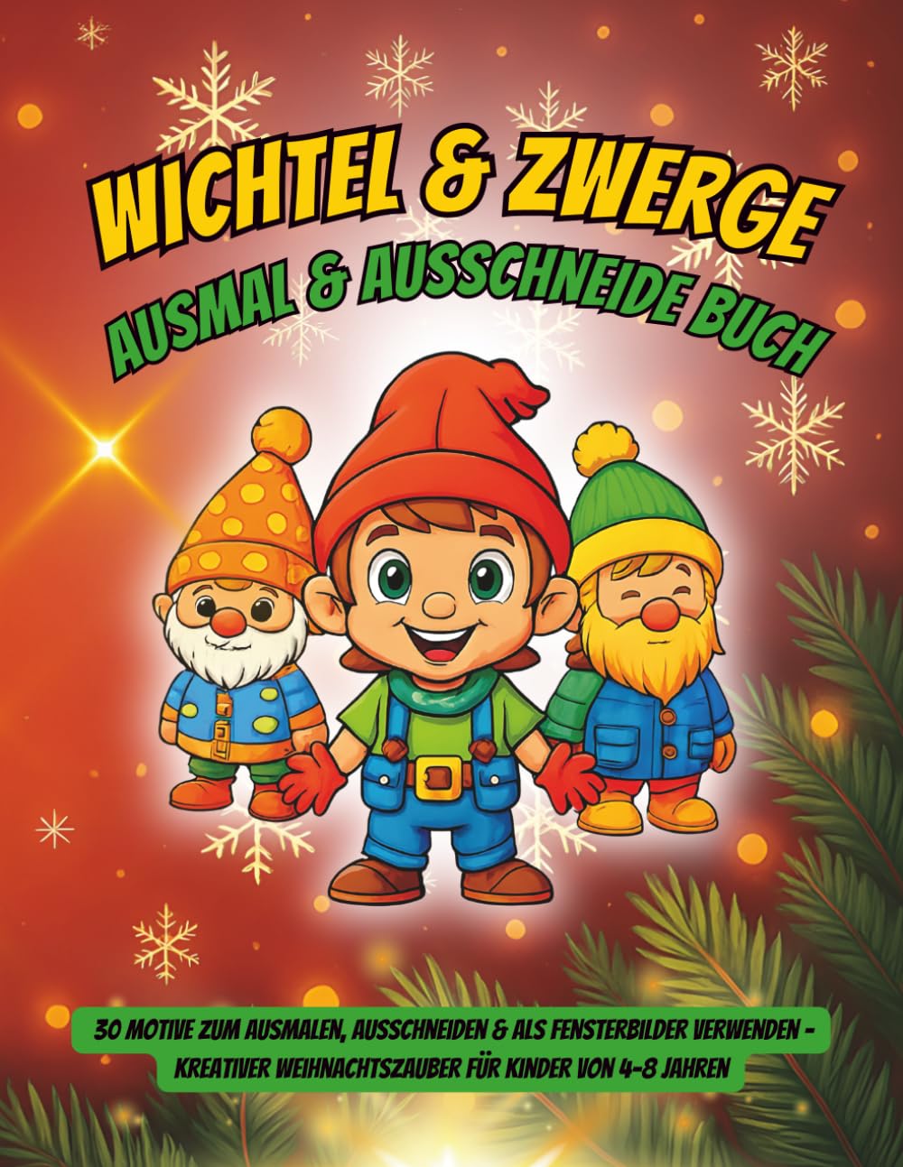 WICHTEL & ZWERGE – WEIHNACHTS-AUSWAHLBUCH ZUM AUSMALEN & AUSSCHNEIDEN: 30 Motive zum Ausmalen, Ausschneiden & als Fensterbilder verwenden – kreativer Weihnachtszauber für Kinder von 4–8 Jahren