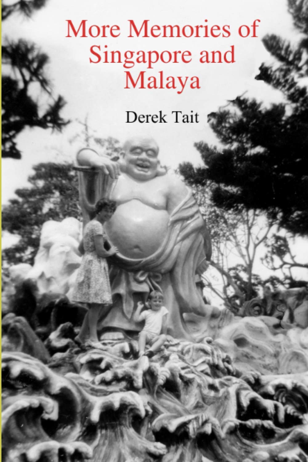 More Memories of Singapore and Malaya