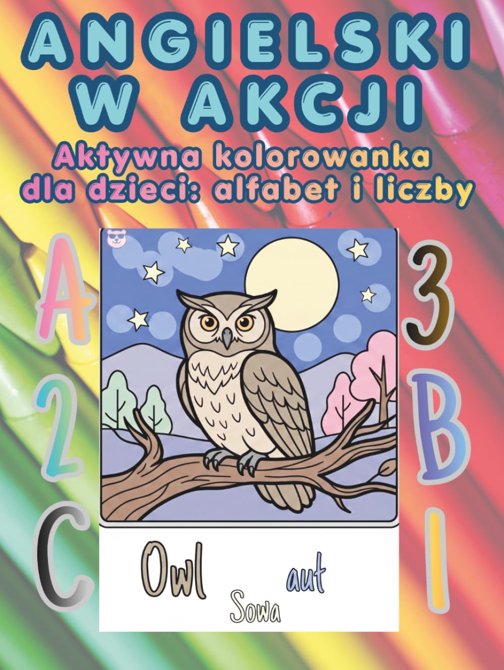 Angielski w akcji: Aktywna kolorowanka dla dzieci: alfabet i liczby
