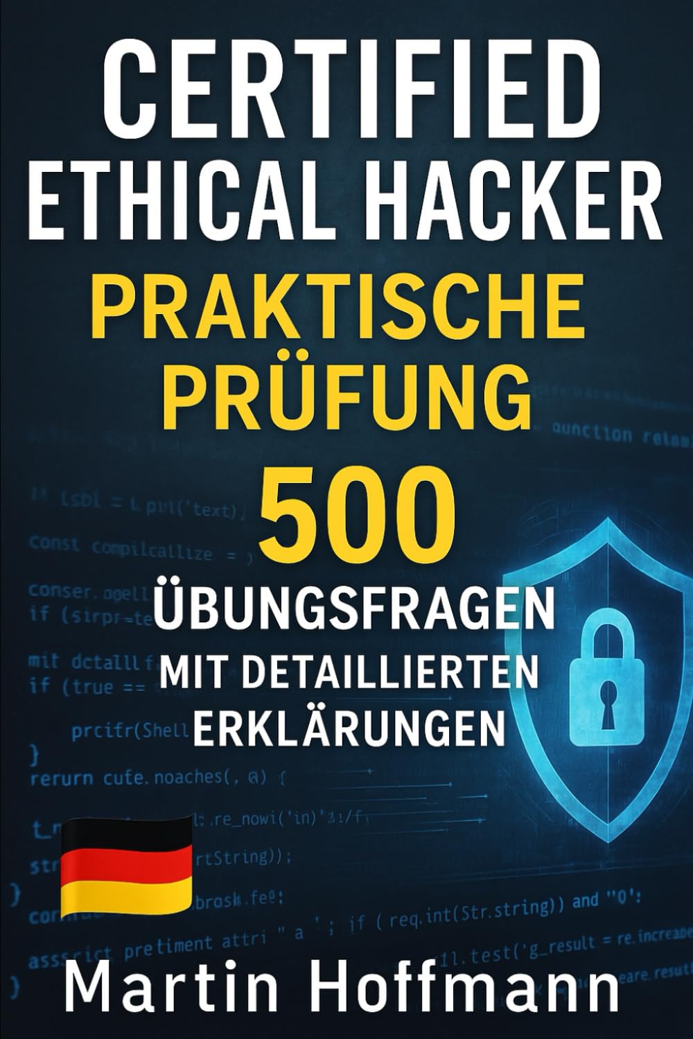 Certified Ethical Hacker Praktische Prüfung (CEH): 500 Übungsfragen mit Detaillierten Erklärungen