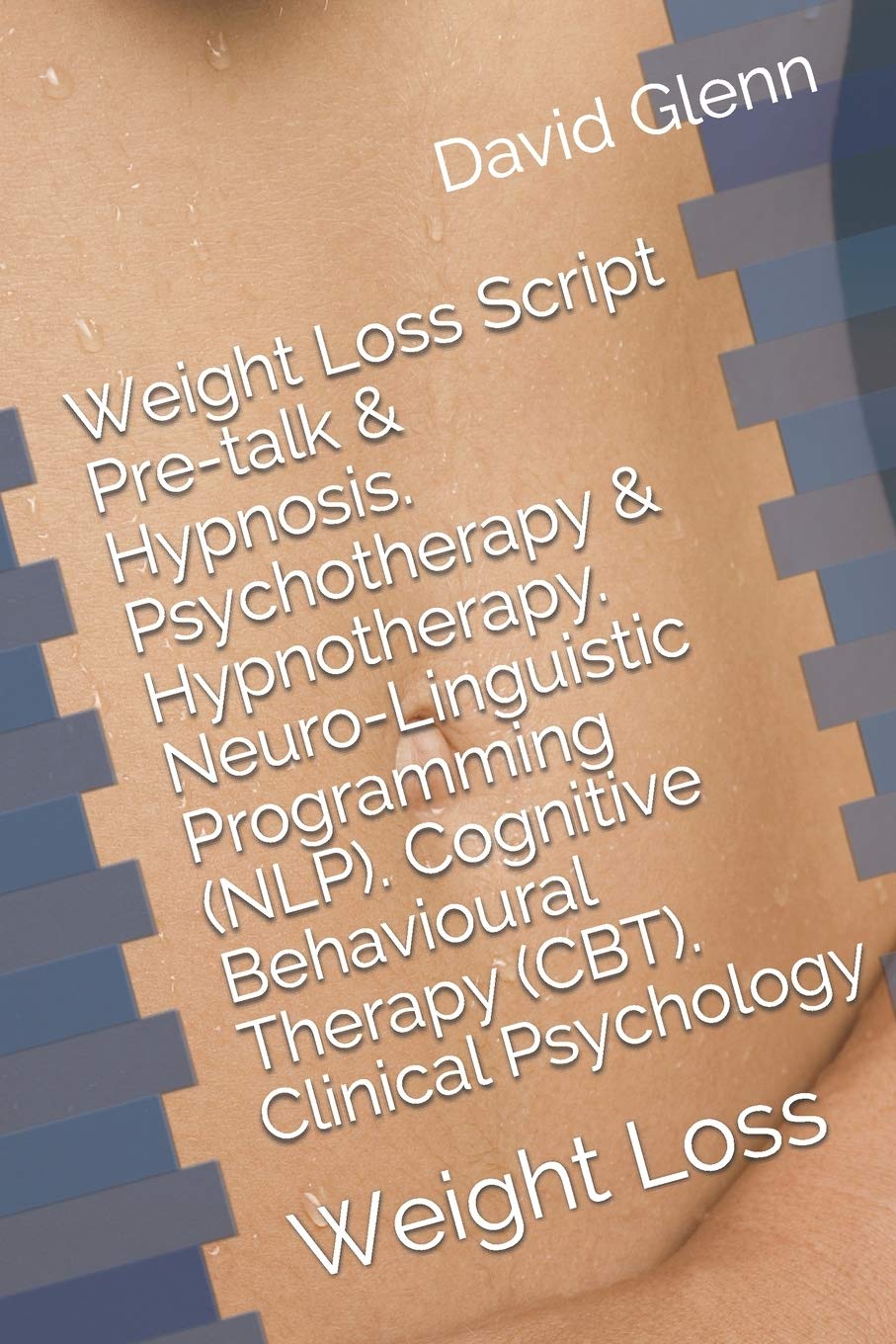 Weight Loss Script. Pre-talk & Hypnosis. Psychotherapy & Hypnotherapy. Neuro-Linguistic Programming (NLP). Cognitive Behavioural Therapy (CBT). ... Weight Loss: 2 (Therapy Session Scripts)