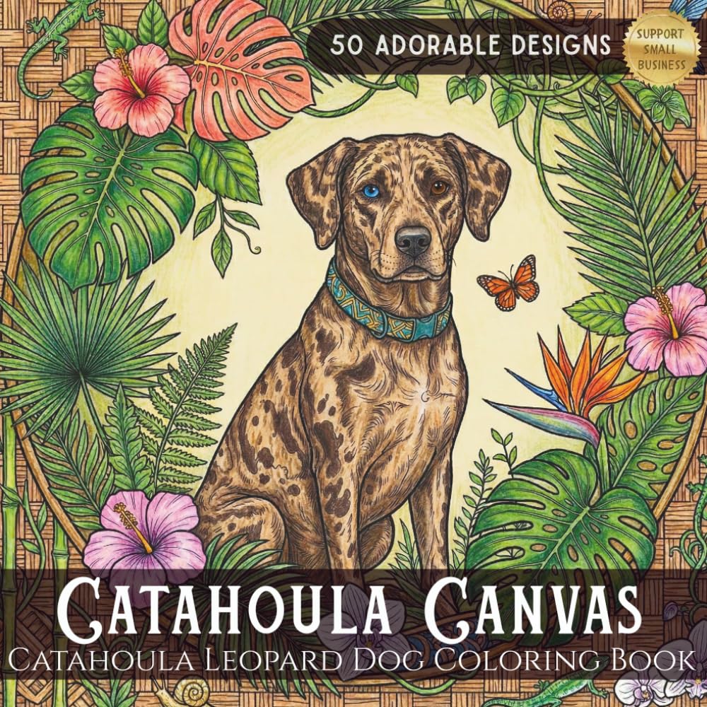 Catahoula Canvas: A Catahoula Leopard Dog Coloring Book For Adults: 50 Detailed Coloring Pages for Adults and Teens: An Artistic Collection of Spotted ... in Fantasy, Playful, and Realistic Settings