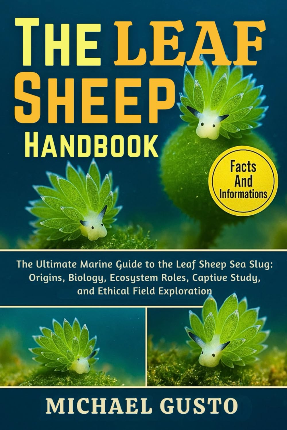 THE LEAF SHEEP HANDBOOK: The Ultimate Marine Guide to the Leaf Sheep Sea Slug: Origins, Biology, Ecosystem Roles, Captive Study, and Ethical Field Exploration