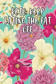 KETO: KEEP EATING THE FAT OFF: Keto Diet Diary