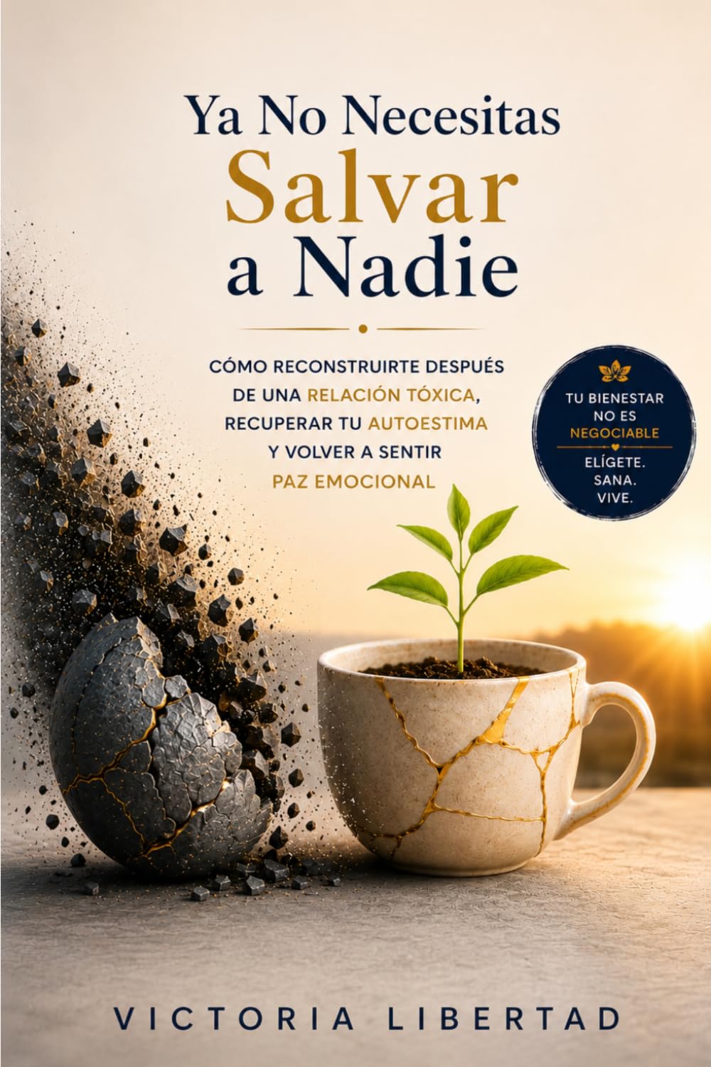 Ya No Necesitas Salvar a Nadie: Cómo reconstruirte después de una relación tóxica, recuperar tu autoestima y volver a sentir paz emocional