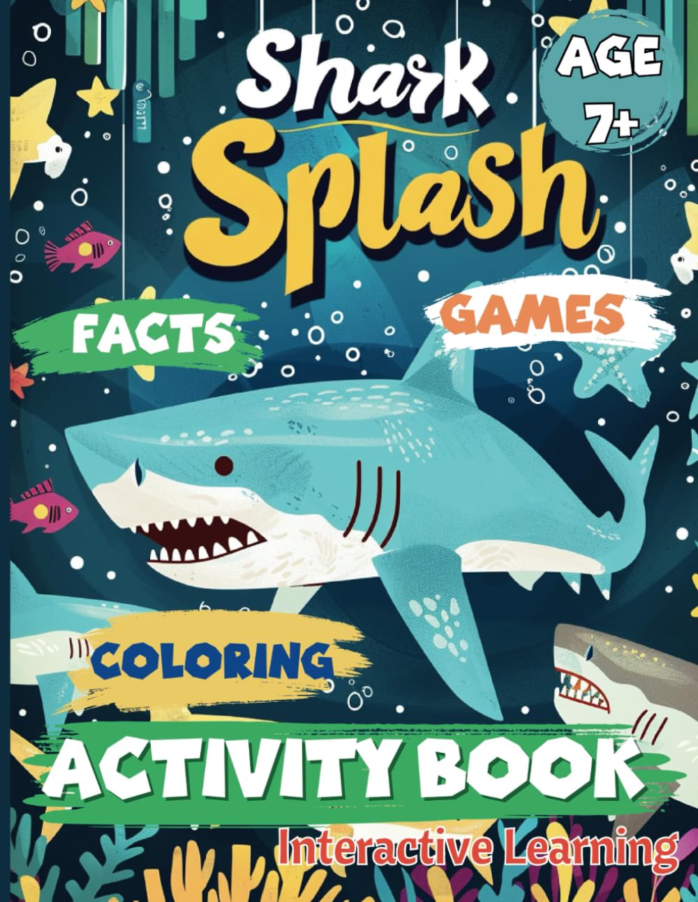 Shark Splash Activity Book: Amazing Facts about Great White, Hammerhead, Tiger and More; Challenging Quizzes, Games and Coloring Pages that Will ... Imagination and Curiosity. Ideal For Age 7+
