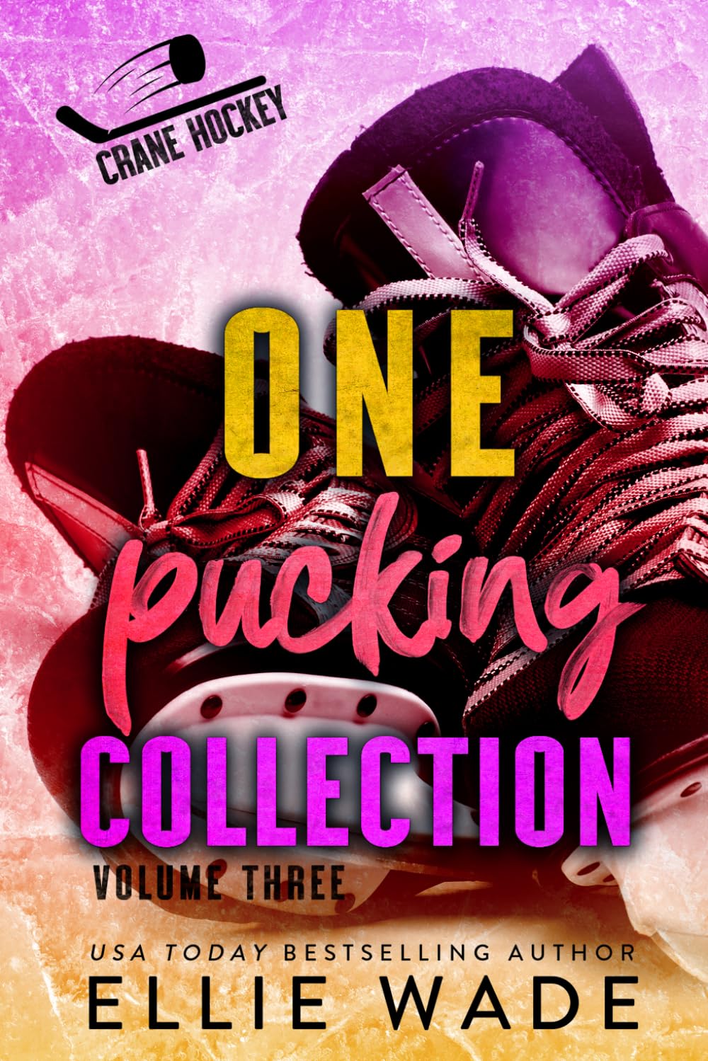 One Pucking Collection: Volume Three (Crane Hockey Series: The Complete Collections)