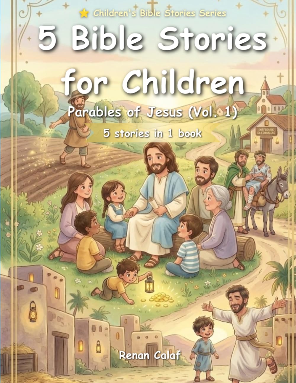 5 Bible Stories for Children: Parables of Jesus (Vol. 1): Love, Forgiveness, and Teachings of Jesus for Children (Children's Bible stories)