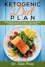 Ketogenic Diet Plan: 30 Day Meal Plan, 50 Ketogenic Fat Burning Recipes for Rapid Weight Loss and Unstoppable Energy