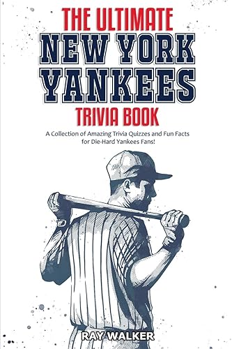 The Ultimate New York Yankees Trivia Book: A Collection of