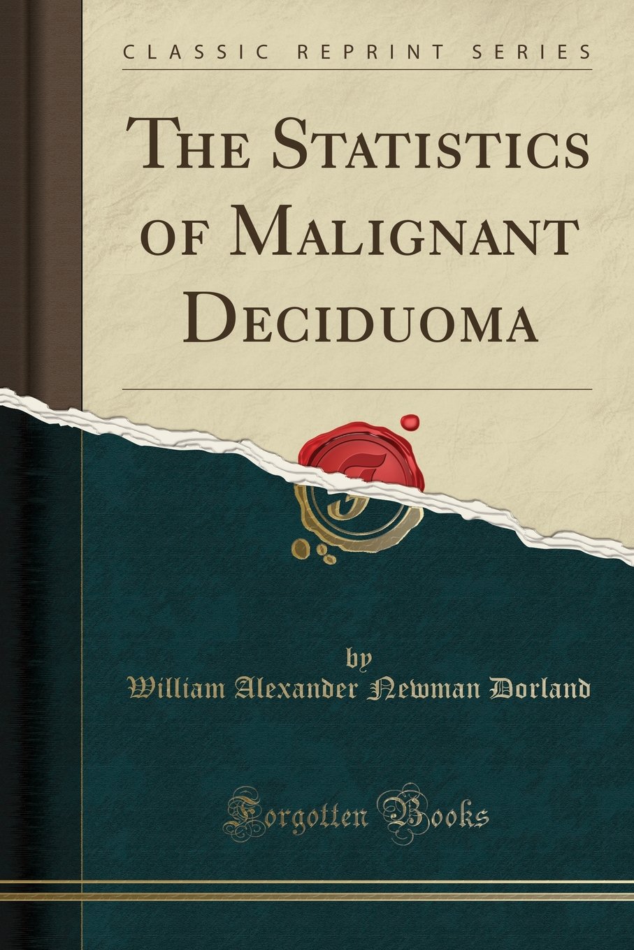 The Statistics of Malignant Deciduoma (Classic Reprint)