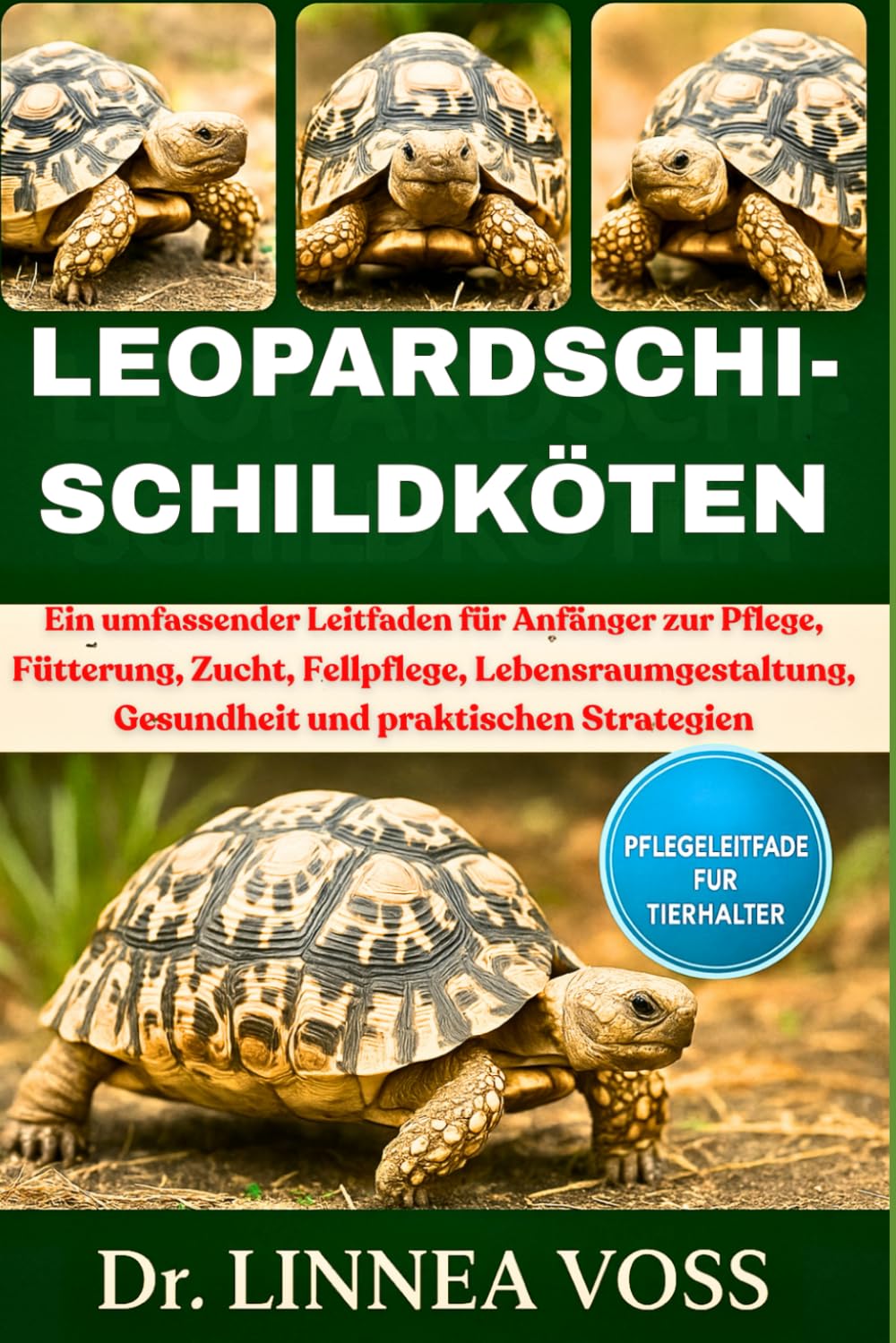 LEOPARDSCHILDKRÖTEN: Ein umfassender Leitfaden für Anfänger zur Pflege, Fütterung, Zucht, Fellpflege, Lebensraumgestaltung, Gesundheit und praktischen Strategien