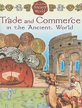 Trade and Commerce in the Ancient World (Life in the Ancient World)