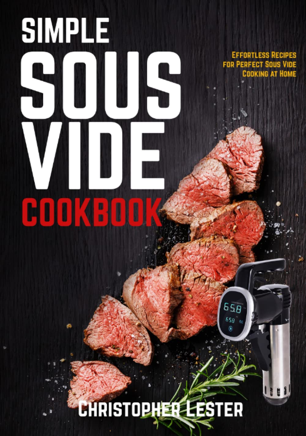 Simple Sous Vide Cookbook: Effortless Recipes for Perfect Sous Vide Cooking at Home (black & white interior)