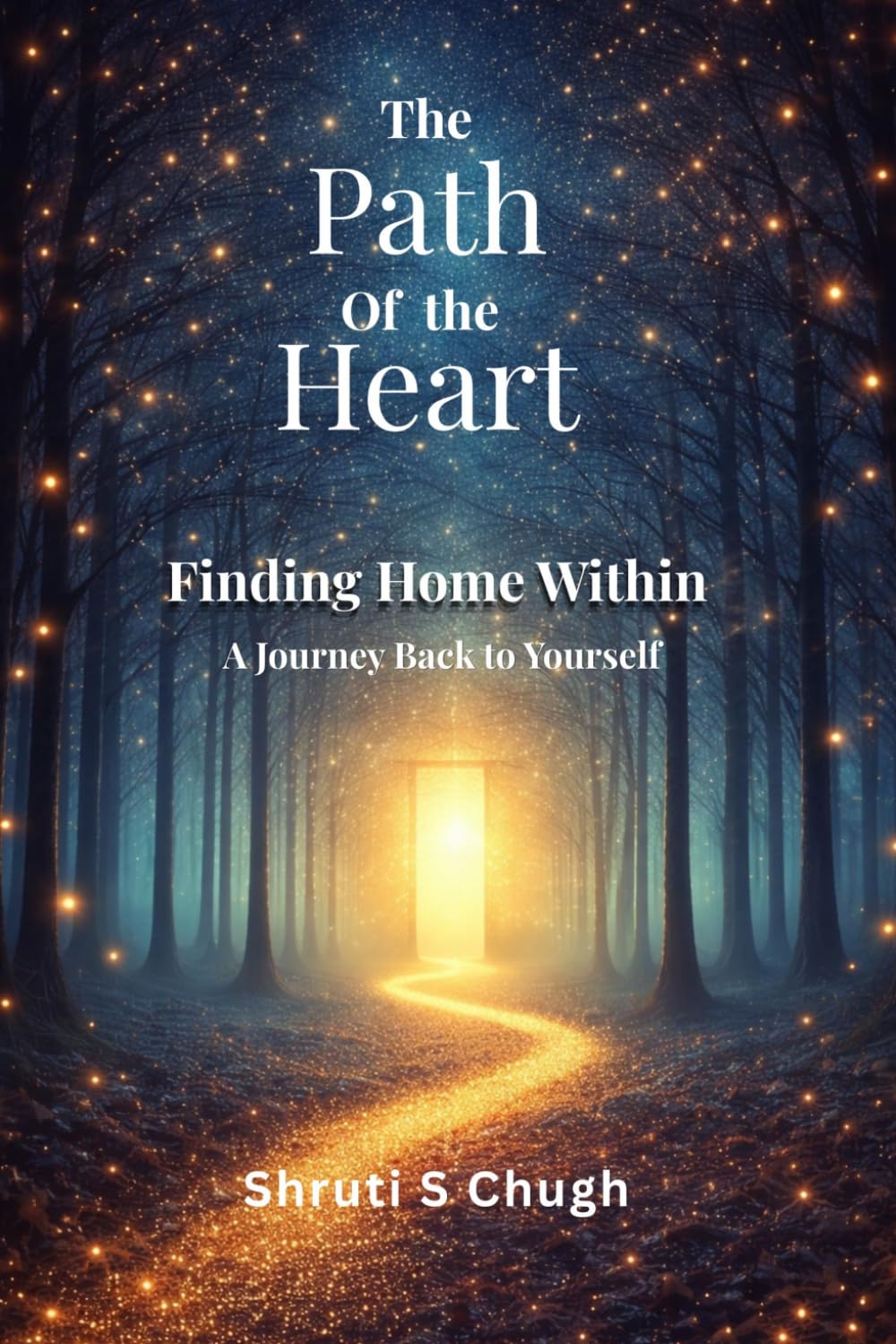 The Path of the Heart: Finding Home Within: A Journey Back to Yourself