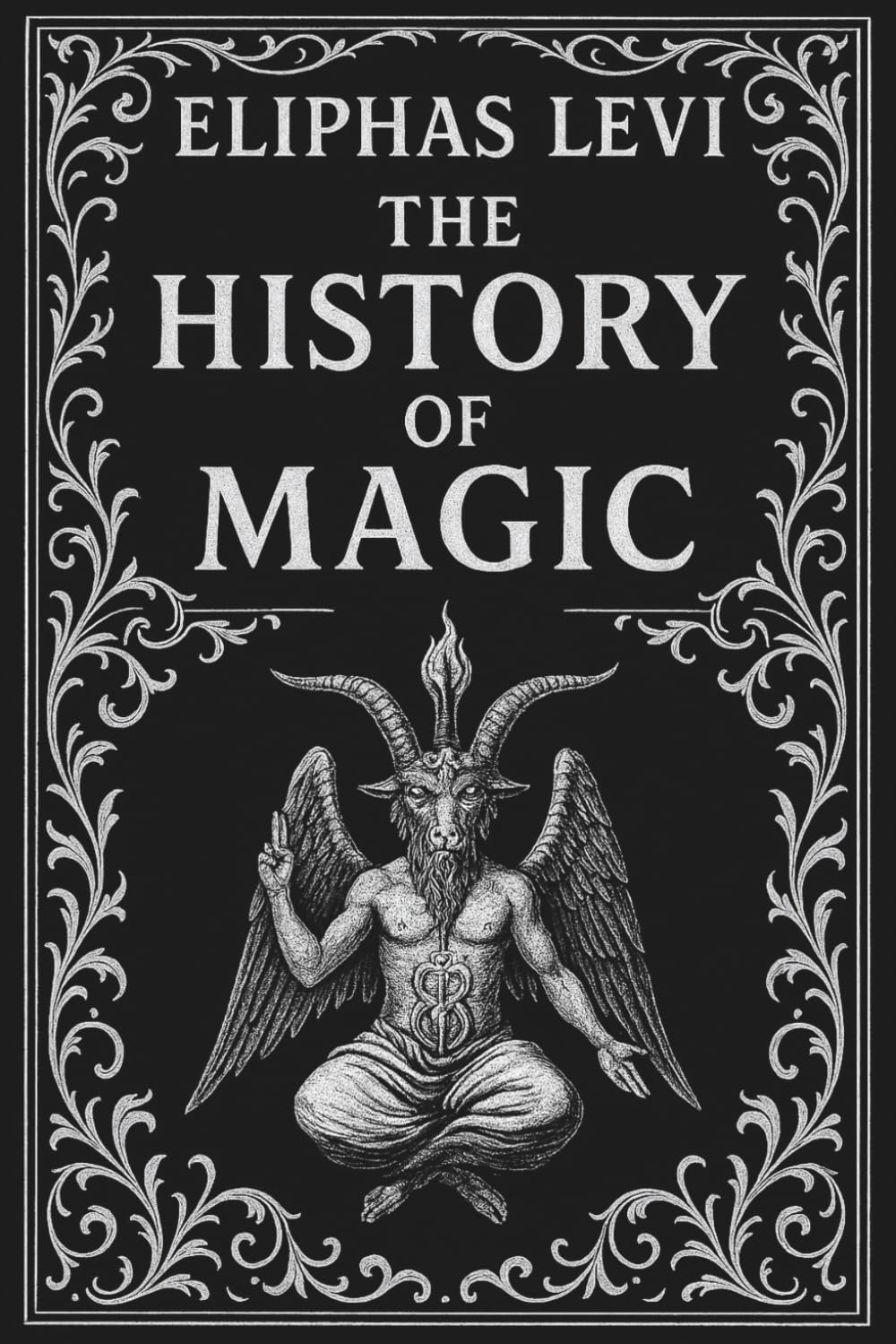 The History Of Magic: Occultism, Mysticism, and the Roots of Ritual Magic