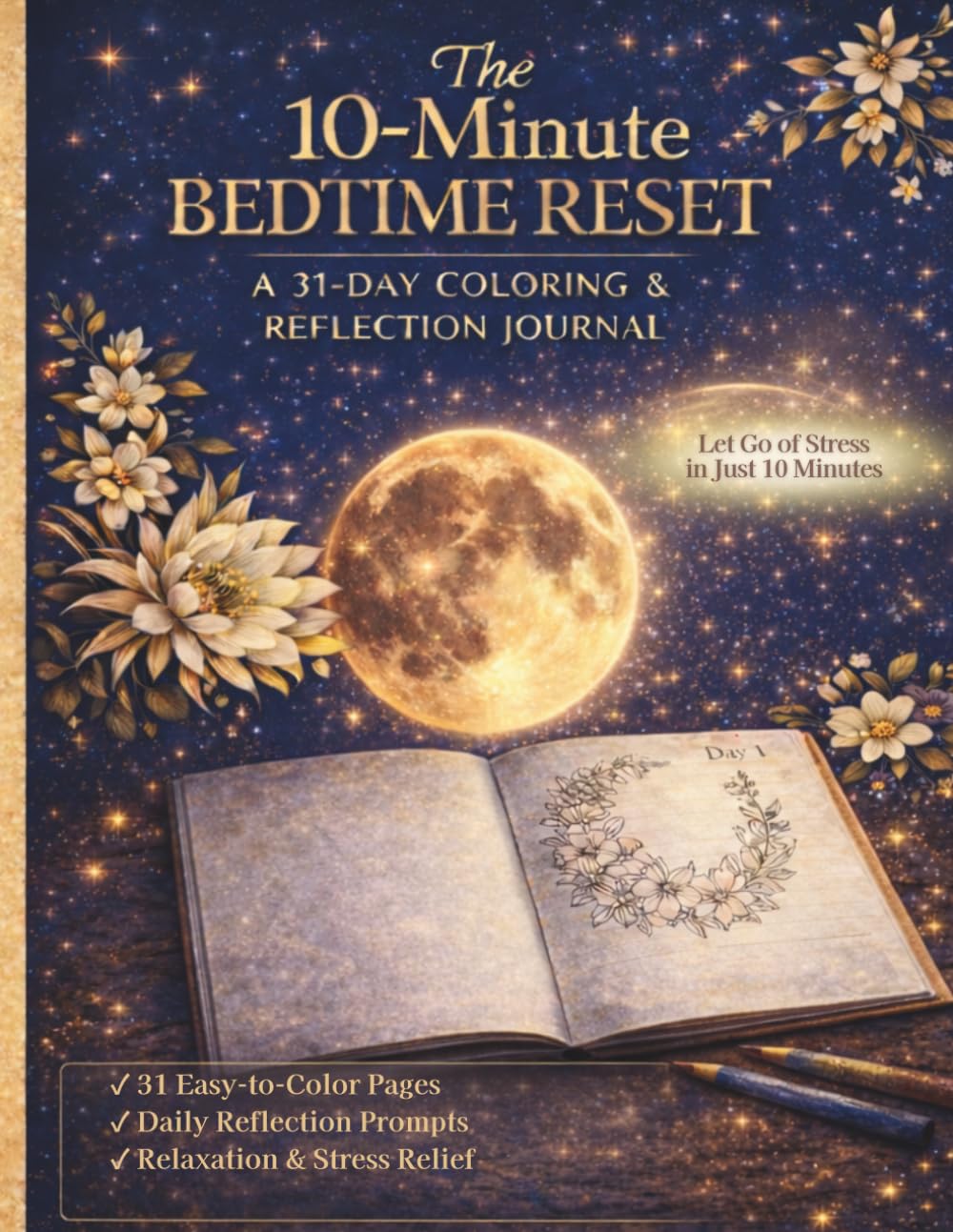 The 10-Minute Bedtime Reset: Adult Coloring Book for Stress Relief: A 31-Day Coloring & Reflection Journal for Relaxation, Better Sleep, and Mindful Self-Care