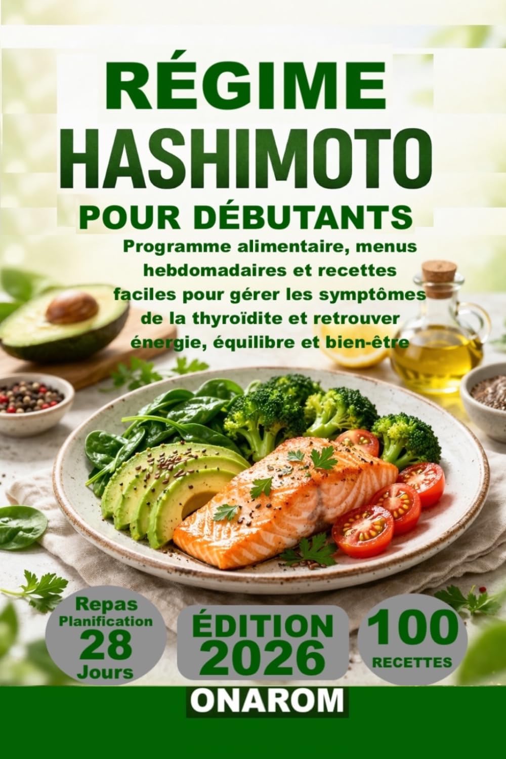 RÉGIME HASHIMOTO POUR DÉBUTANTS: Programme alimentaire, menus hebdomadaires et recettes faciles pour gérer les symptômes de la thyroïdite et retrouver énergie, équilibre et bien-être
