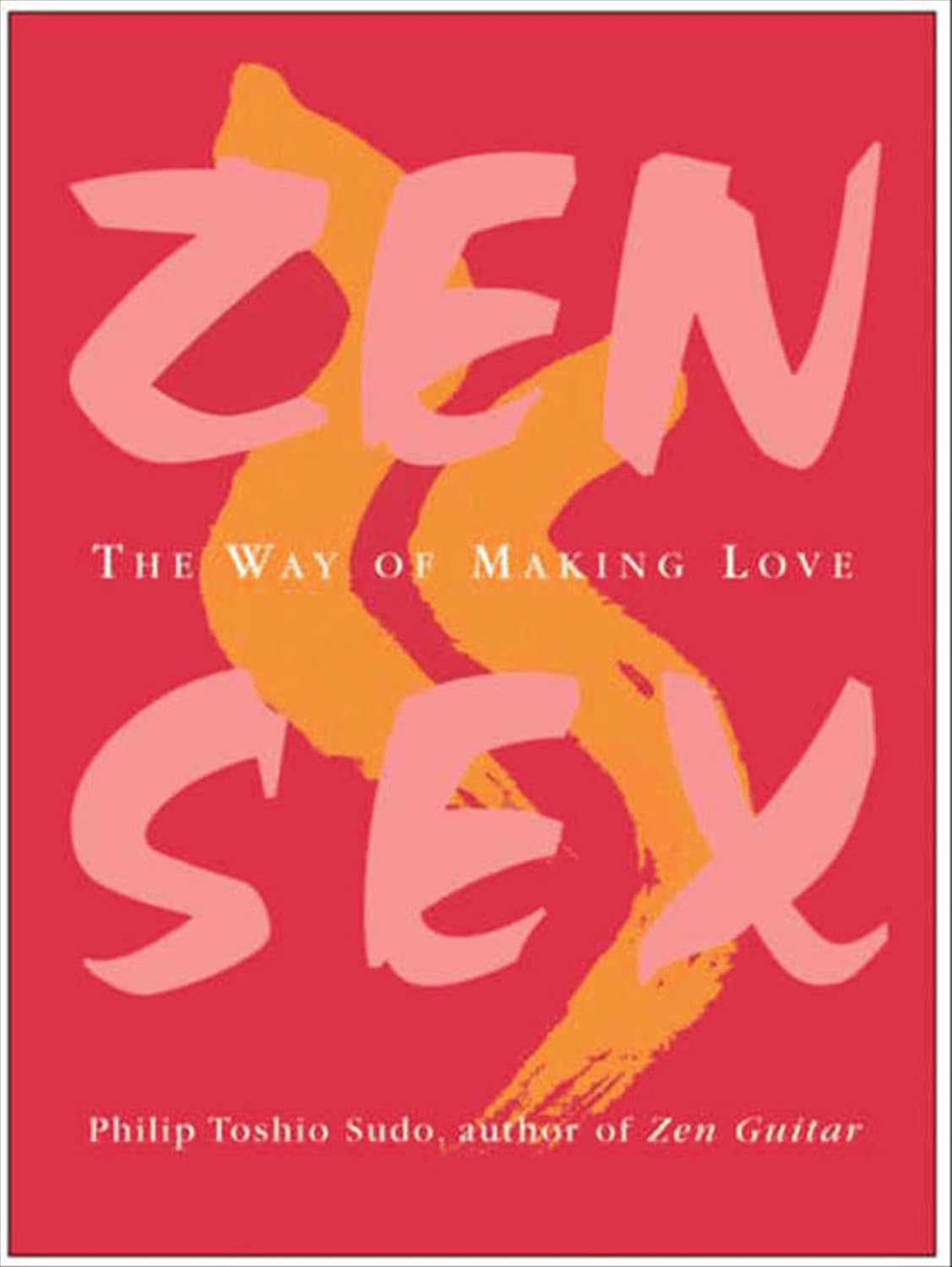 Zen Sex: The Way of Making Love      Kindle Edition