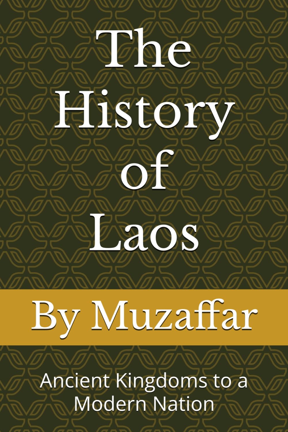 The History of Laos: Ancient Kingdoms to a Modern Nation (history books)