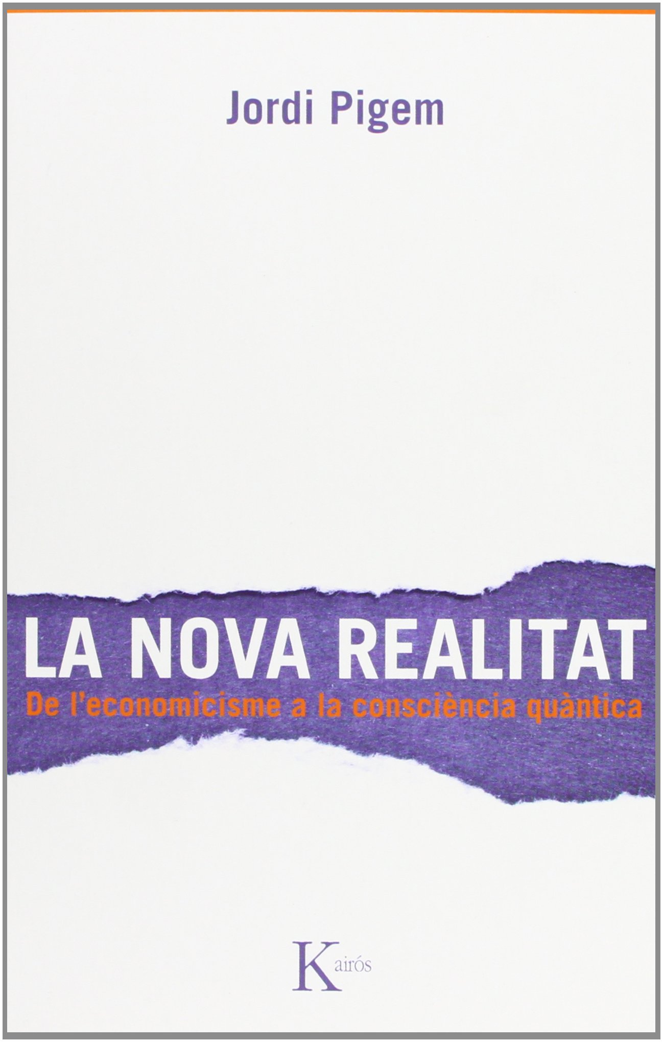 La nova realitat: De l'economicisme a la consciència quántica (Ensayo)