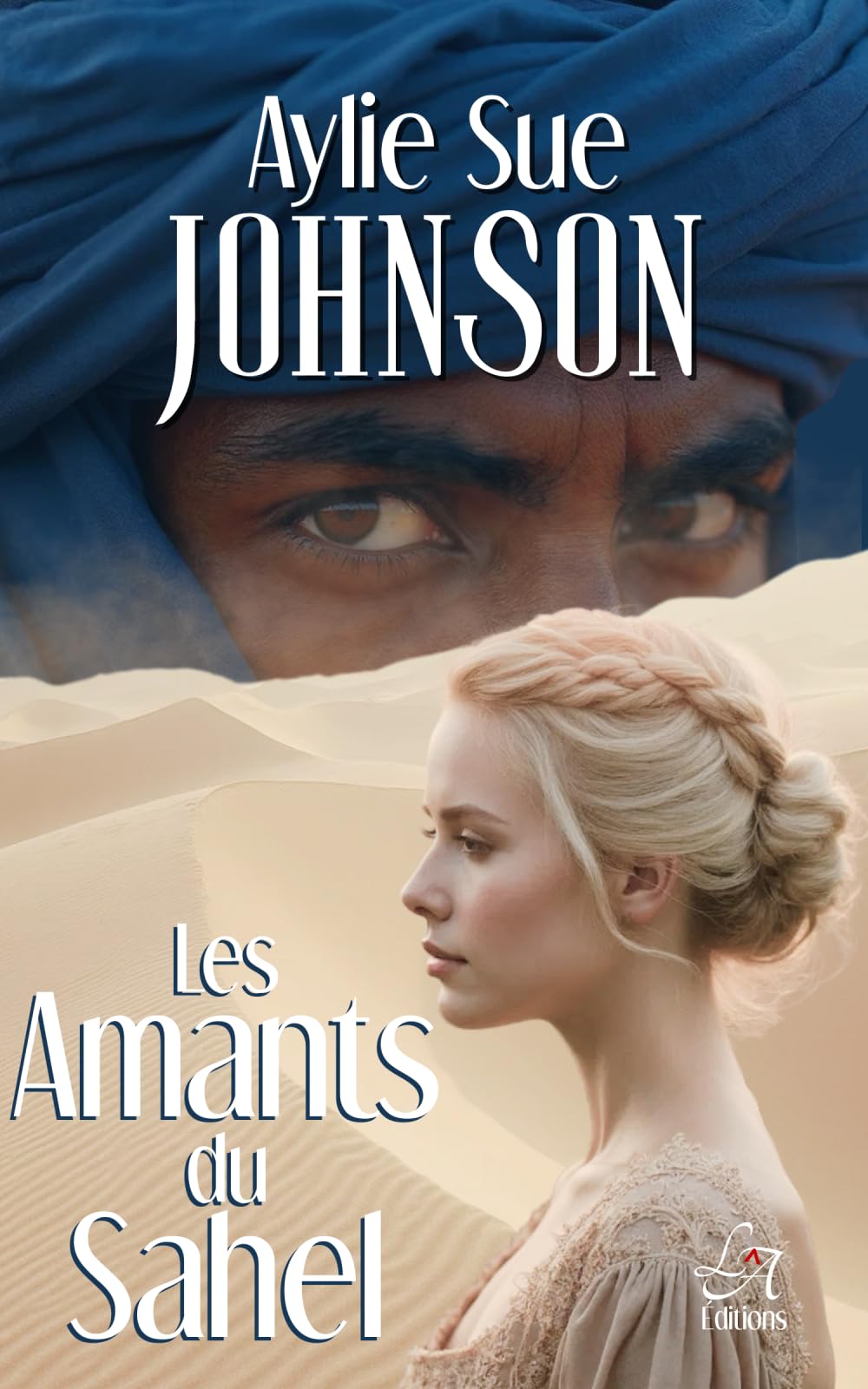 Les Amants du Sahel: Un grand roman d’amour et de révolte au cœur du Sahel colonial.