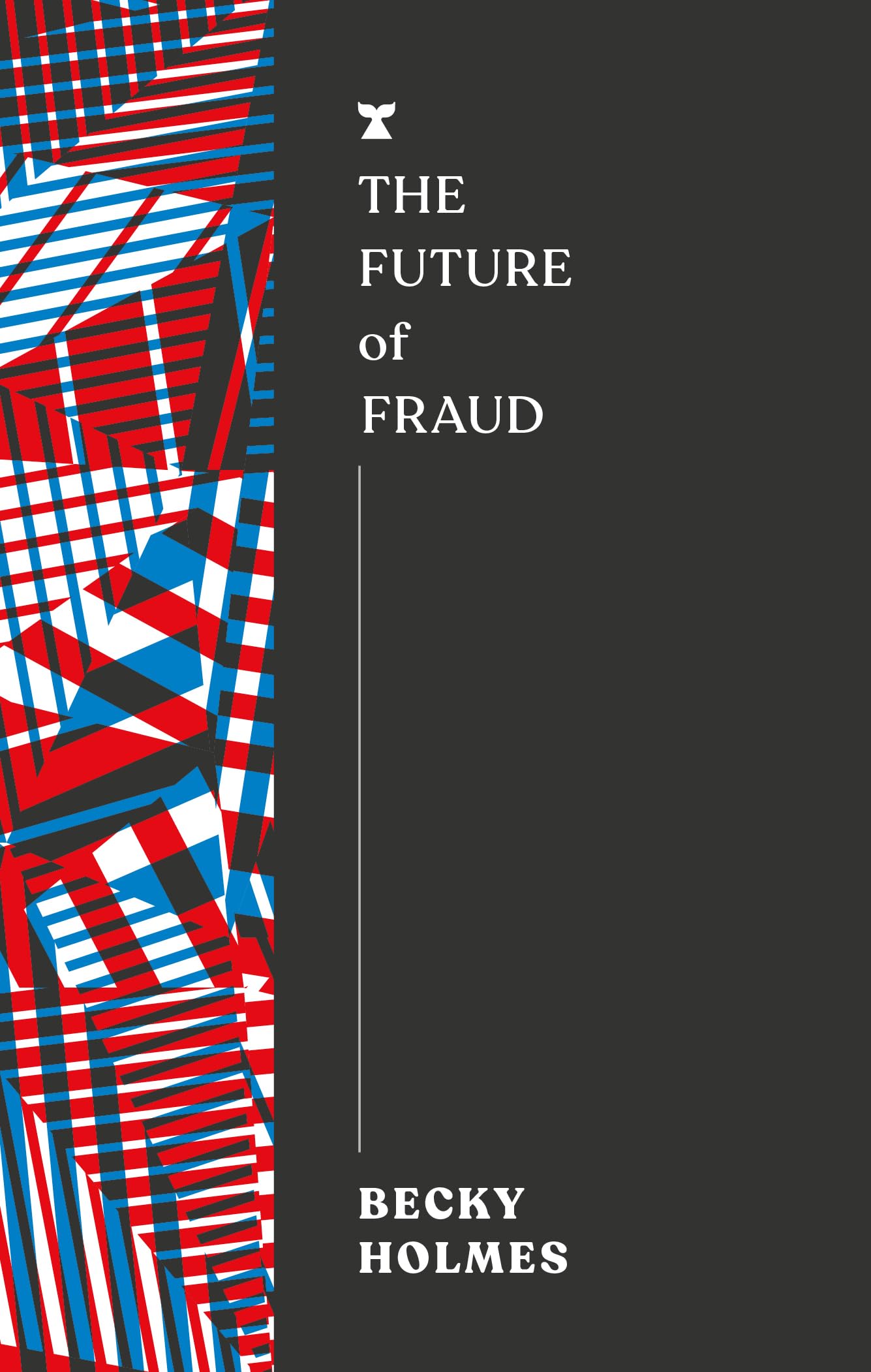 The The Future of Fraud by Becky Holmes - 9781911545859