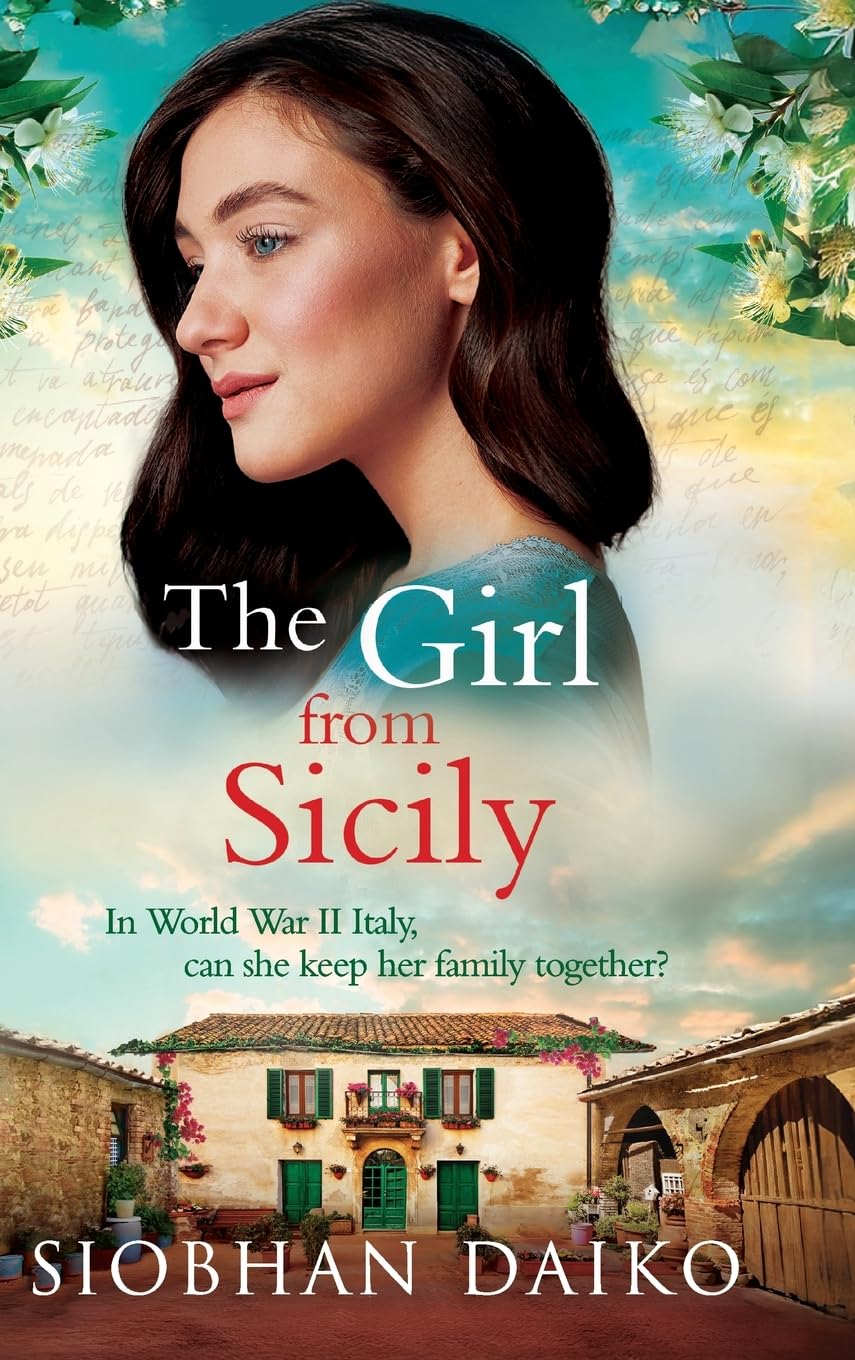 The Girl from Sicily: A brilliant and beautiful historical novel from bestseller Siobhan Daiko (Girls of the Italian Resistance, 4)