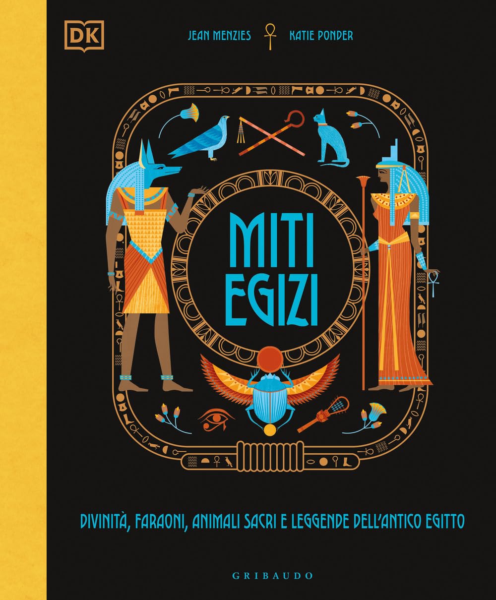 Miti Egizi. Divinità, Faraoni, Animali Sacri E Leggende Dell'antico Egitto - 4