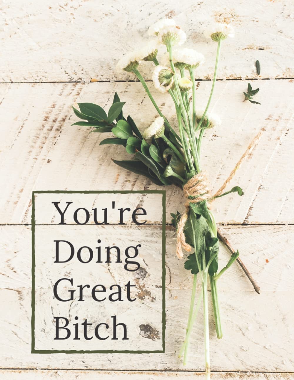 You're Doing Great Bitch: the nootbook