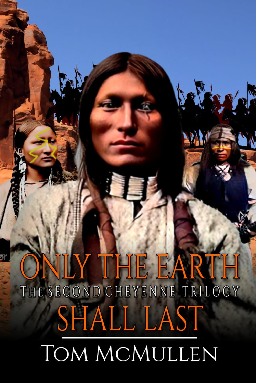 Only The Earth Shall Last: The Second Cheyenne Trilogy (The Cheyenne Trilogy)