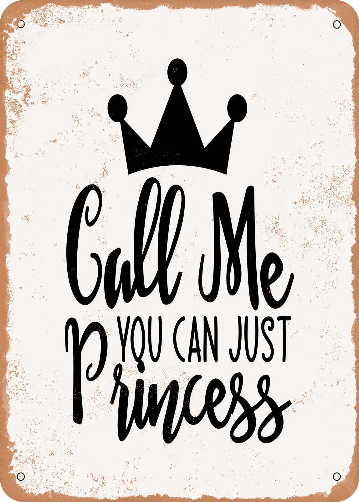 Miaomansenstore Metal Sign - You Can Just Call Me Princess - 2 - Vintage Rusty Look Home Decor