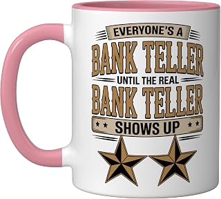 Everyone's A Bank Teller Until The Real Bank Teller Shows Up Ceramic Mug, Pink/White