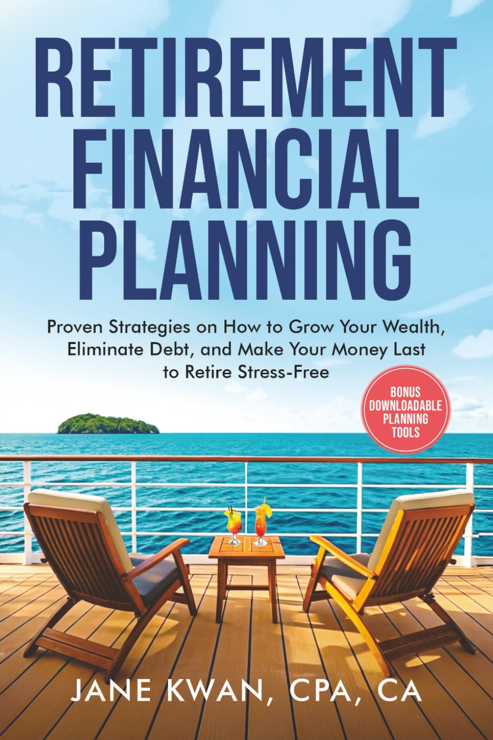 Retirement Financial Planning: Proven Strategies on How to Grow Your Wealth, Eliminate Debt, and Make Your Money Last to Retire Stress-Free