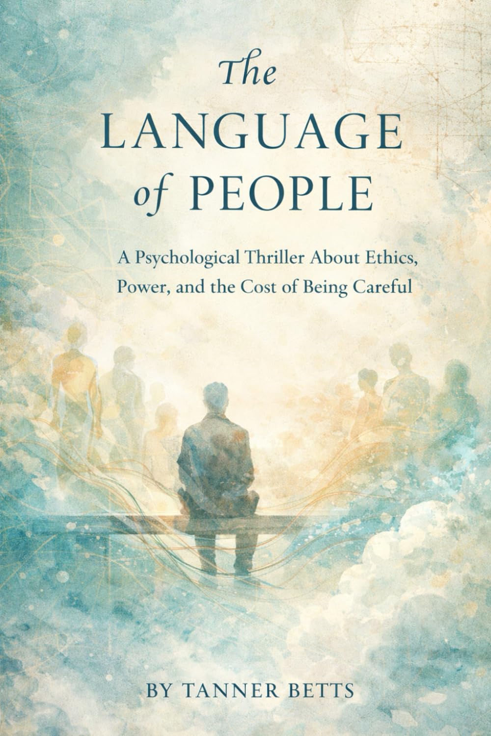 The Language of People: A Psychological Thriller About Power, Ethics, and Human Control