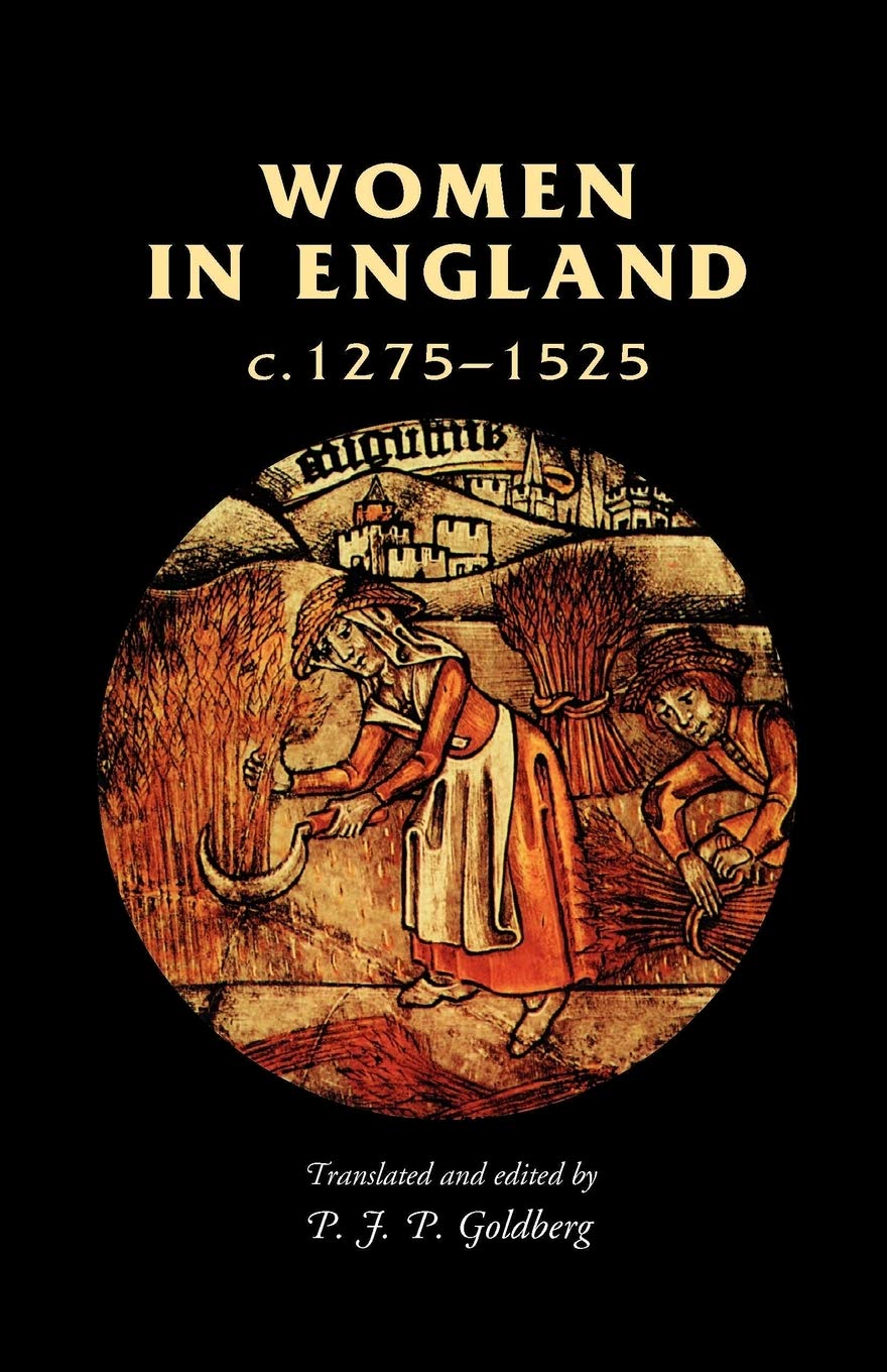 Women in England, 1275–1525: Documentary Sources (Manchester Medieval Sources)
