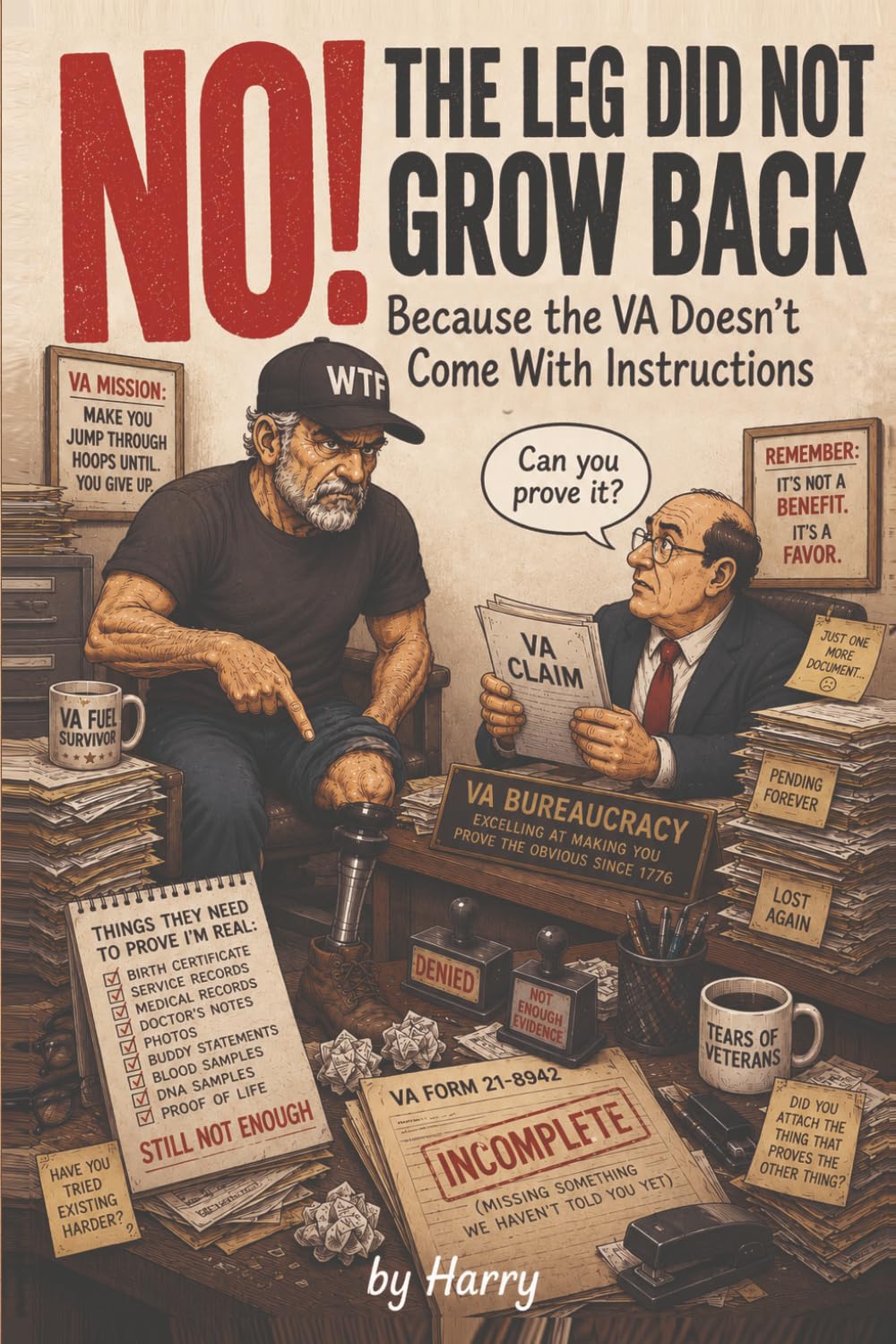 NO! The Leg Did Not Grow Back: Because the VA Doesn't Come With Instructions