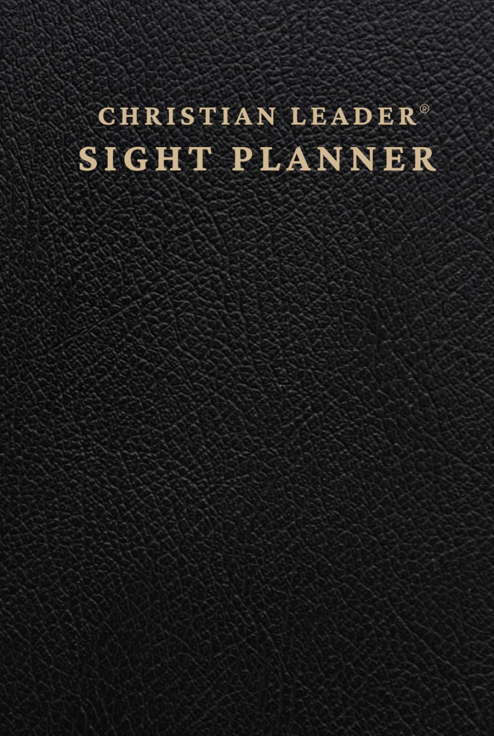 Christian Leader Sight Planner: A Tool to Clarify Your Vision, Restore Your Rhythm, and Lead with Purpose (Black)