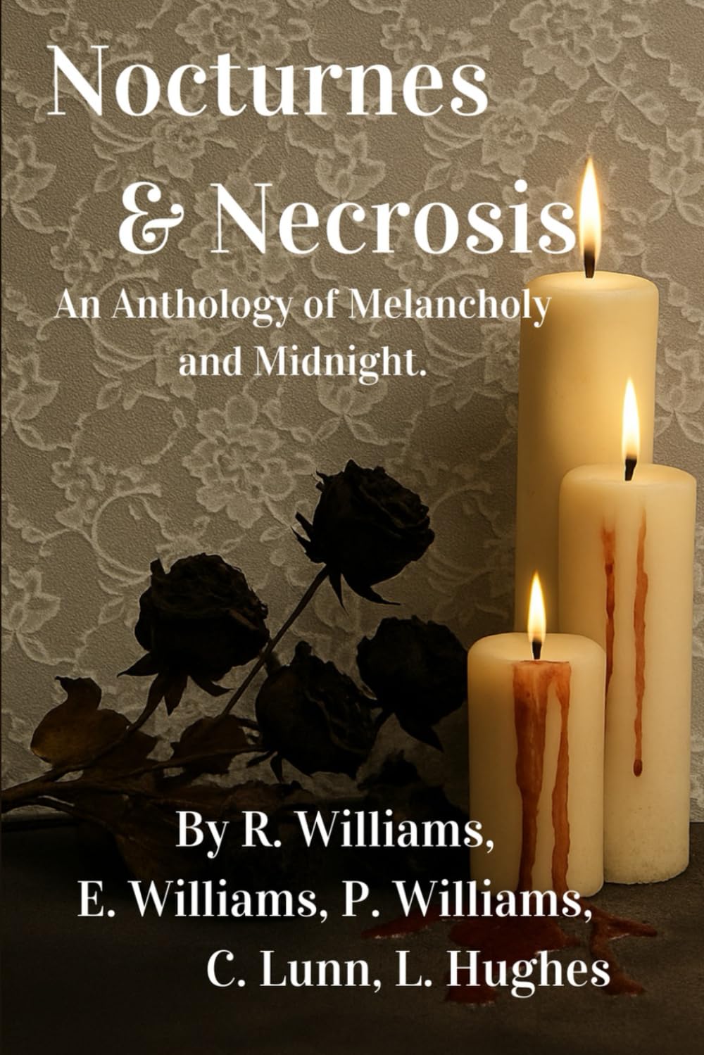 Nocturnes & Necrosis: An Anthology of Melancholy and Midnight.