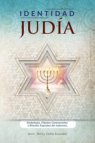 Identidad Judía Simbología, Objetos Ceremoniales y Rituales Sagrados del Judaísmo (Spanish Edition)