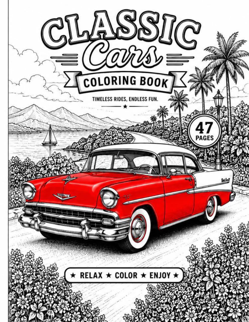 CLASSIC CARS Coloring Book: Vintage Muscle Cars, Classic Trucks & Retro Vehiclesmfor Kids and Adults to Color