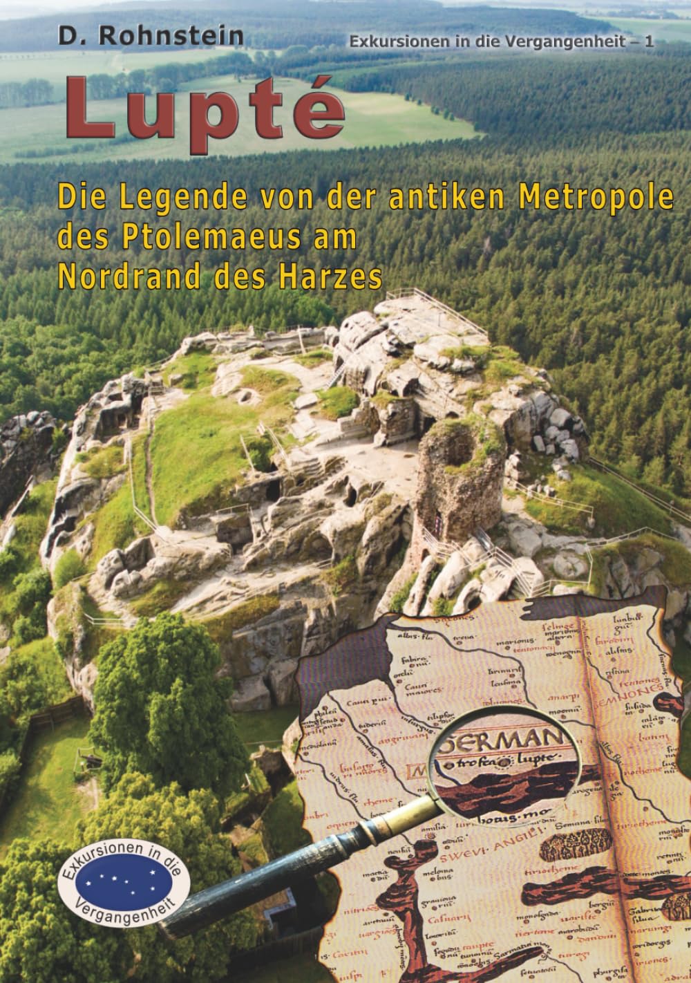 Lupte, die Legende von der antiken Metropole des Ptolomaeus am Nordrand des Harzes: Im Bann des Brocken