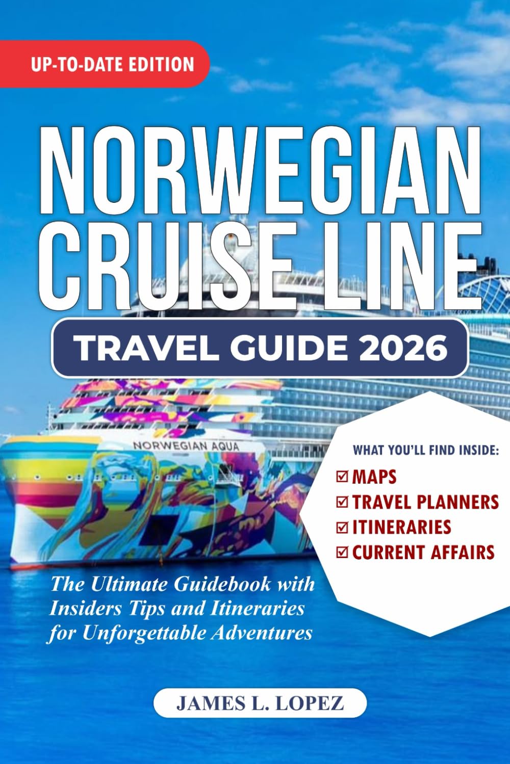 Norwegian Cruise Line Travel Guide 2026: The Ultimate Guidebook with Insiders Tips and Itineraries for Unforgettable Adventures