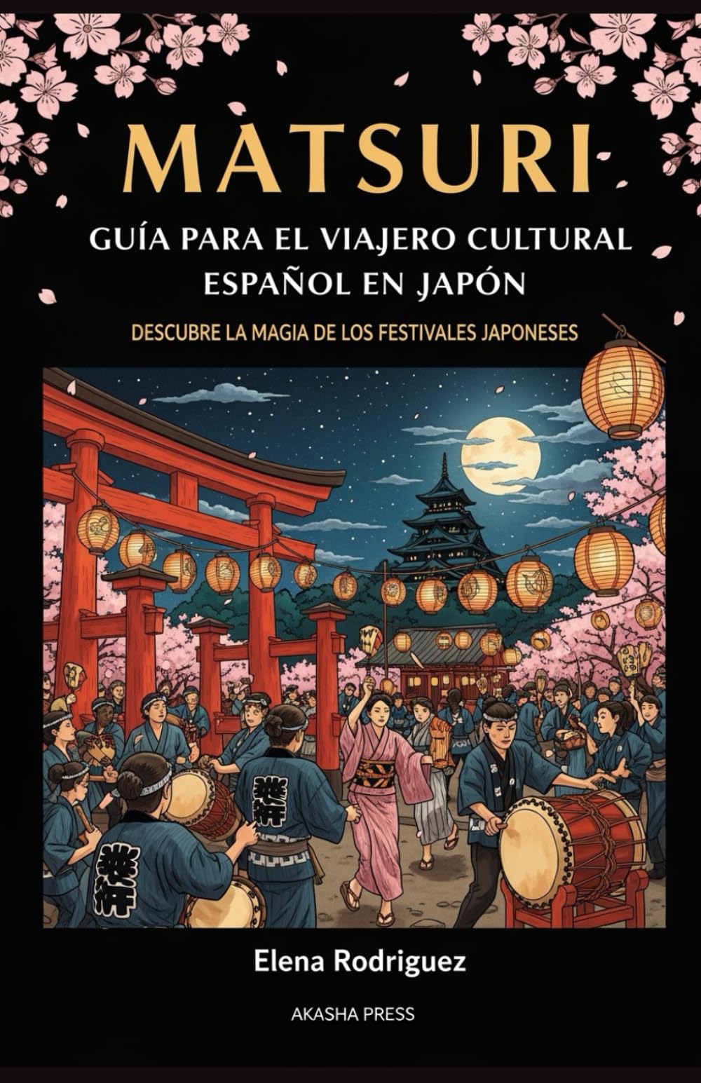Matsuri: Guía para el Viajero Cultural Español en Japón: Descubre la Magia de los Festivales Japoneses