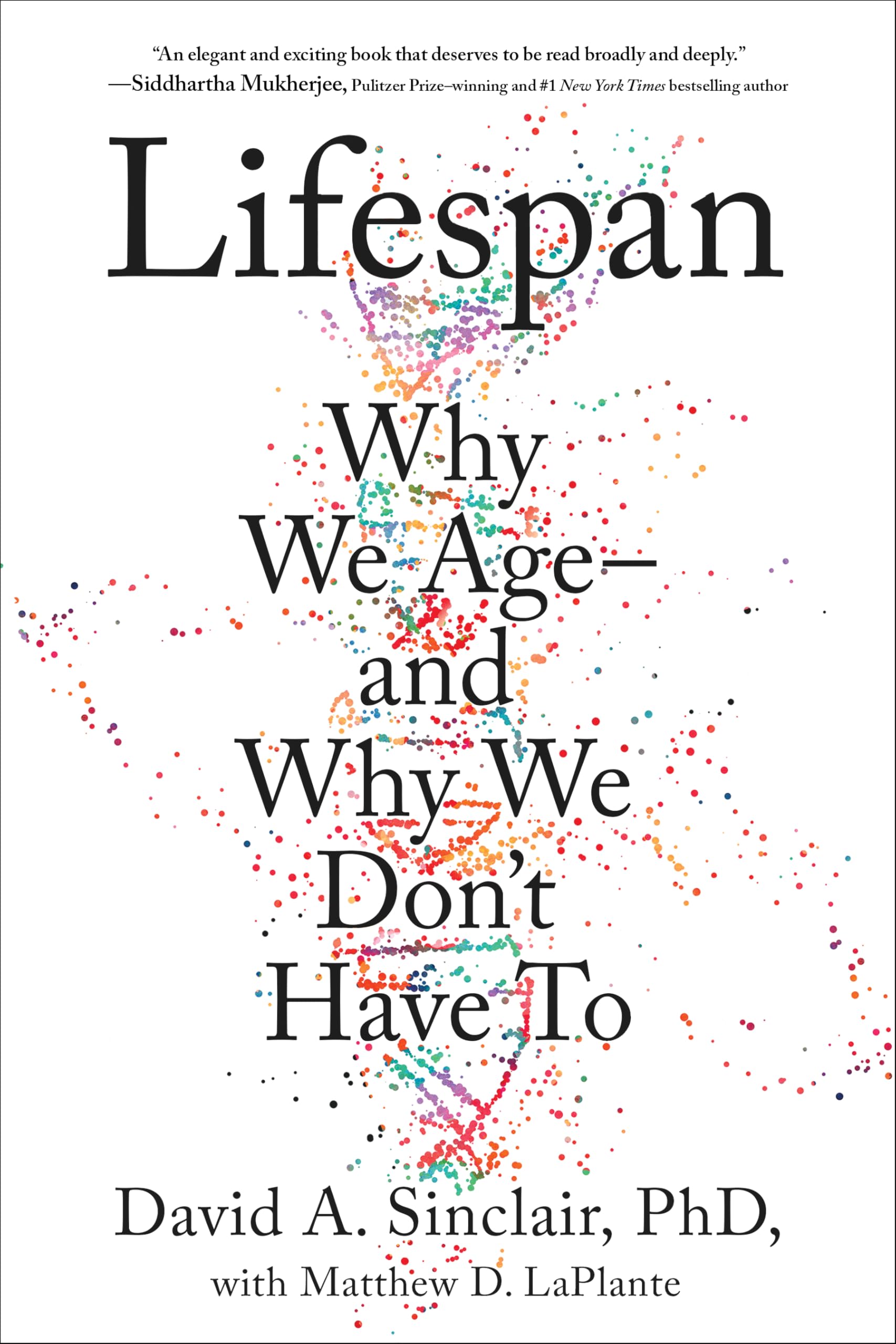 Lifespan: The Revolutionary Science of Why We Ageand Why We Don't Have to
