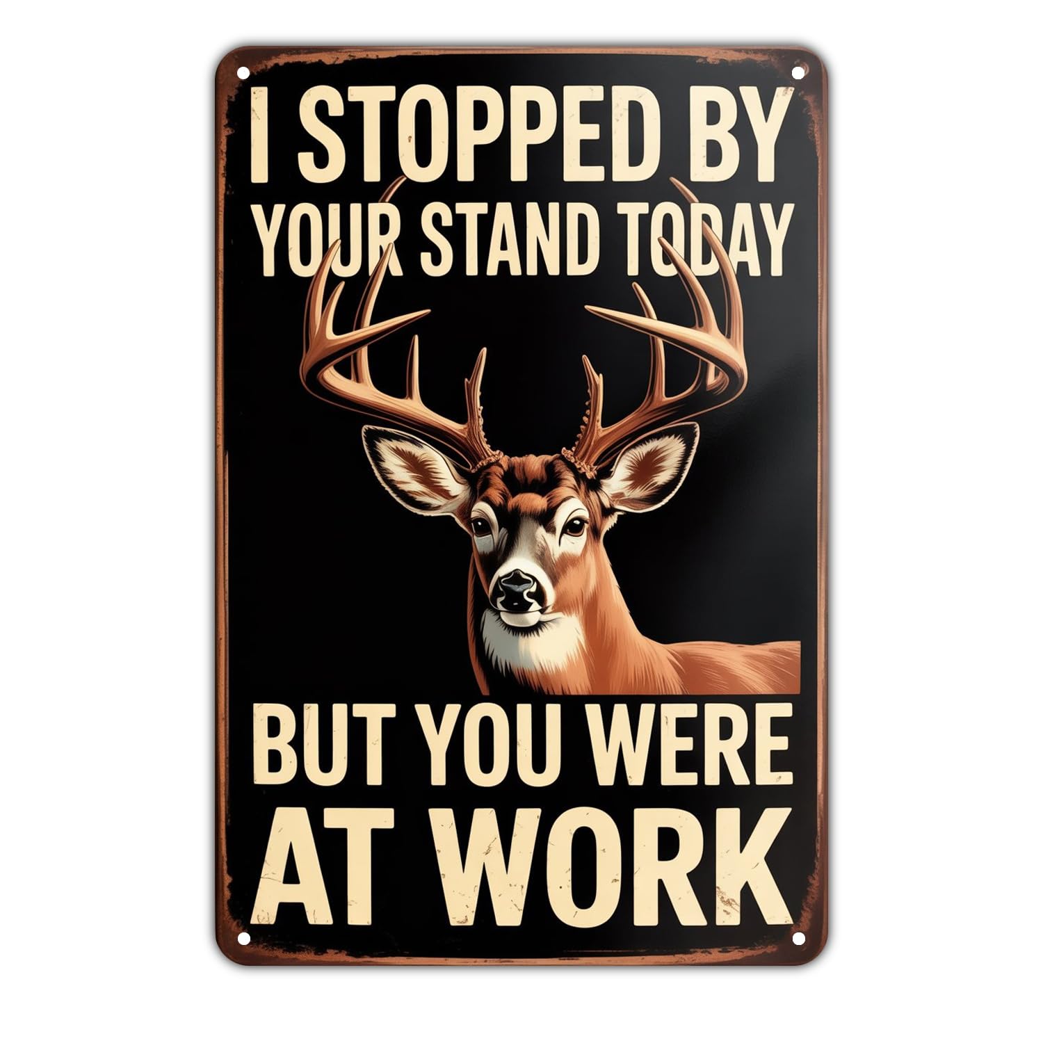 Deer Hunting I Stopped By Your Stand Today tin sign Vintage Hunting Lodge Metal Sign for Garden Yard Cafe Porch Home Kitchen Decor Gift 8 x 12 in