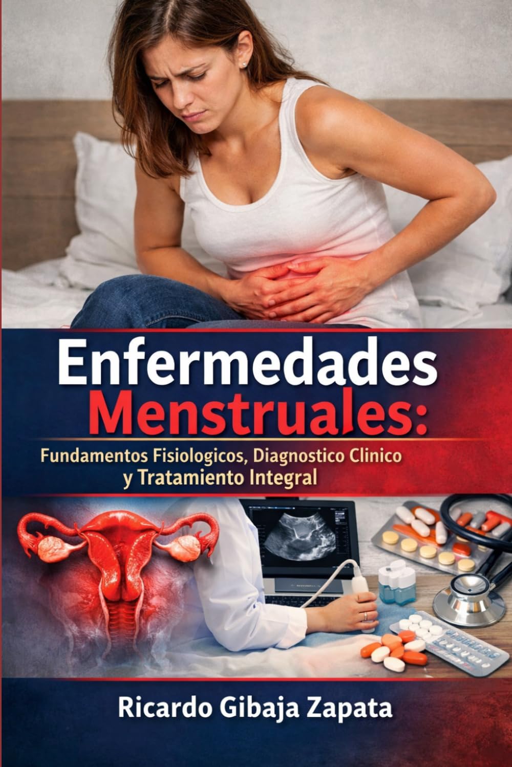 Enfermedades Menstruales Fundamentos Fisiológicos, Diagnóstico Clínico y Tratamiento Integral