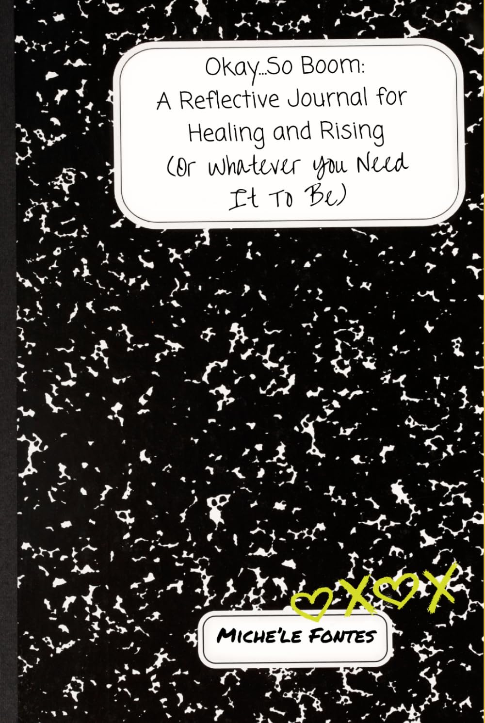 Okay...So Boom:: A Reflective Journal for Healing and Rising (Or Whatever You Need It To Be)