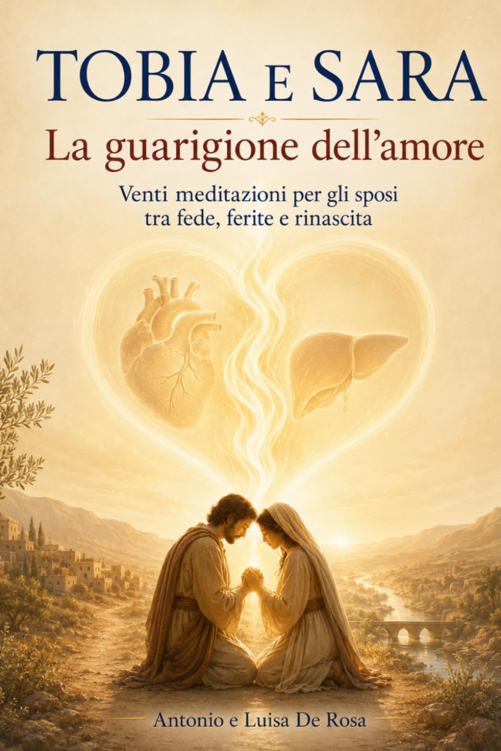 Tobia e Sara. La guarigione dell'amore: Venti meditazioni per gli sposi tra fede, ferite e rinascita (I libri di matrimoniocristiano.org)